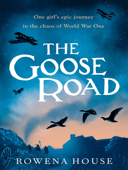 Title details for The Goose Road by Rowena House - Available